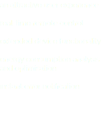 an attractive user experience real-time remote control extended device functionality energy consumption analysis and optimisation instant error notification 