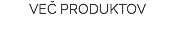VEČ PRODUKTOV