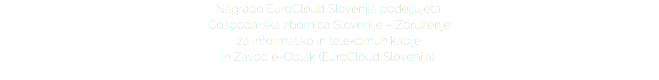 Nagrado EuroCloud Slovenija podeljujeta: Gospodarska zbornica Slovenije – Združenje za informatiko in telekomunikacije in Zavod e-Oblak (EuroCloud Slovenija). 